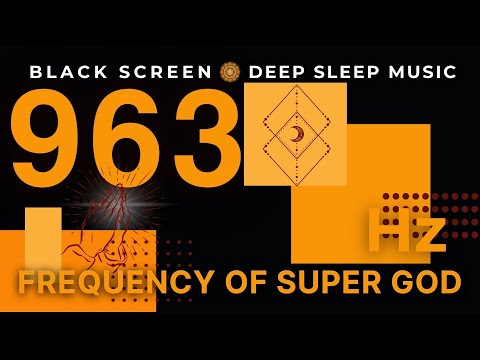Frequency of Super God 963 Hz |Crown Chakra, Raise Consciousness and Manifest Miracles