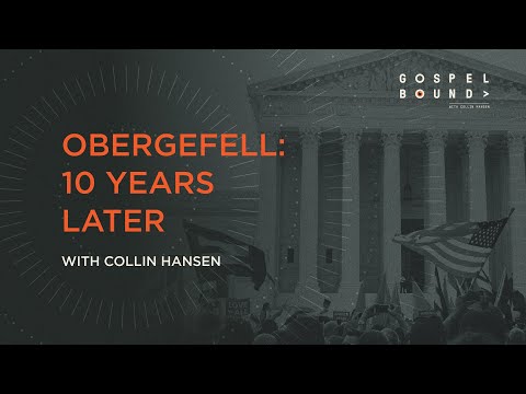 Obergefell: 10 Years Later [Gospelbound - Ep. 164]