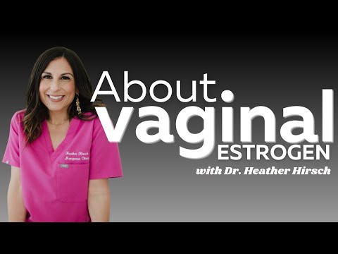 VAGINAL ESTROGEN: HOW AND WHY TO USE THEM TO KEEP THINGS NORMAL DOWN THERE!