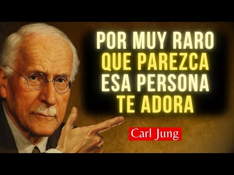 ESA PERSONA TE AMA DE VERDAD. NO LO DUDES | Carl Jung