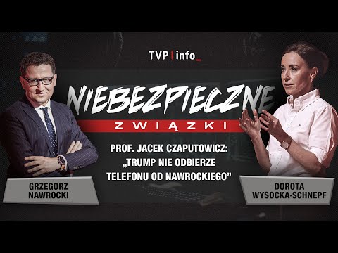 Jacek Czaputowicz: „Trump nie odbierze telefonu od Nawrockiego” | NIEBEZPIECZNE ZWIĄZKI