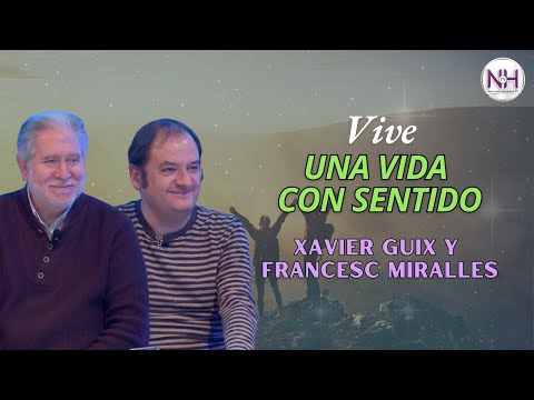 ✨ VIVE UNA VIDA CON SENTIDO, con Xavier Guix y Francesc Miralles - en Nueva Humanidad TV ✨