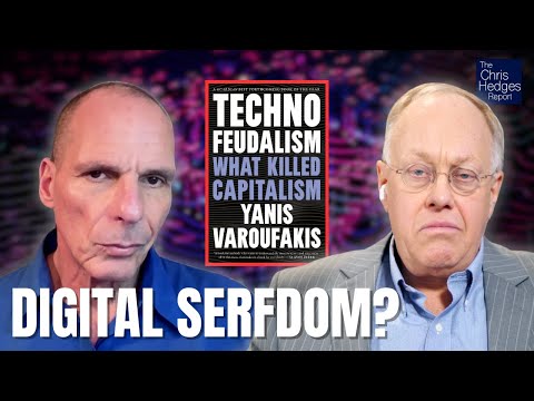 Technofeudalism: What Killed Capitalism (w/ Yanis Varoufakis) | The Chris Hedges Report