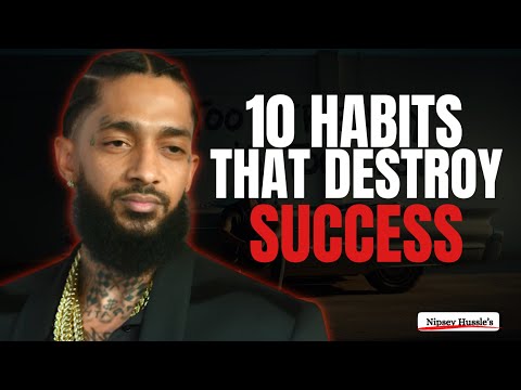 10 Silent Habits Destroying Your Success | Nipsey Hussle Motivation