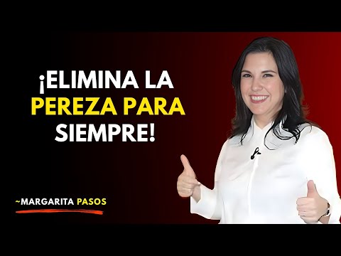 DEJA DE SER PEREZOSO Y TRANSFORMA TU VIDA // Margarita Pasos