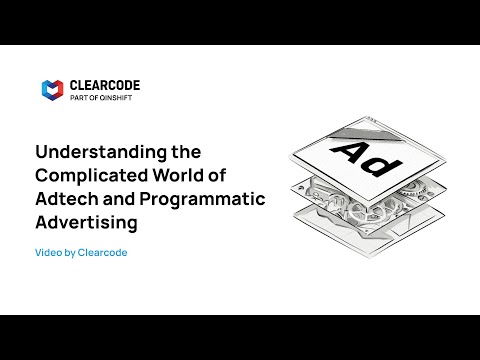 Understanding the Complicated World of Adtech and Programmatic Advertising
