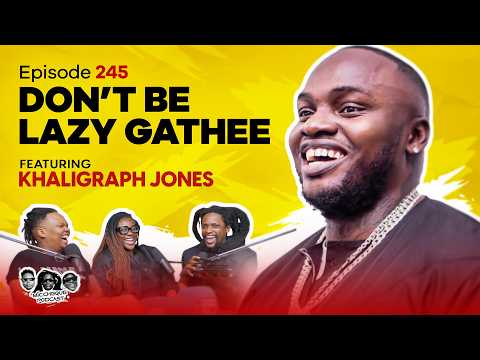 MIC CHEQUE PODCAST | Episode 245 | Don't be lazy gathee Feat. KHALIGRAPH JONES
