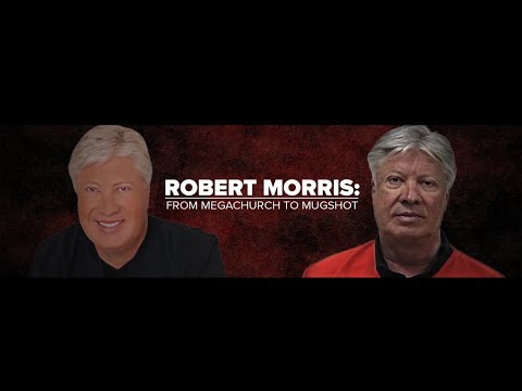 Robert Morris | From megachurch to mugshot