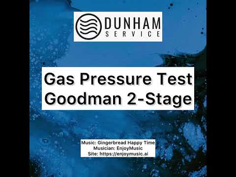 Goodman Two Stage Gas Pressure Test