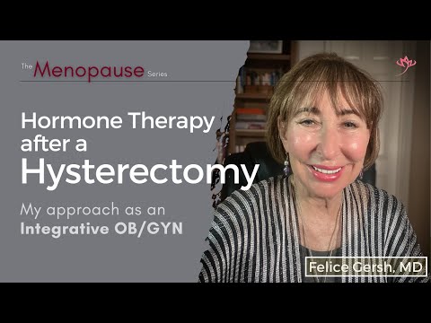 Hormone Therapy After Hysterectomy: My Approach as an Integrative OB/GYN | Felice Gersh, MD