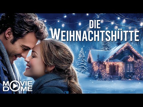 Das ist der schönste, romantische Weihnachtsfilm für die Festzeit: Die Weihnachtshütte (Ganzer Film)