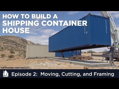 Building a Shipping Container Home | EP02 Moving, Cutting, and Framing a Container House