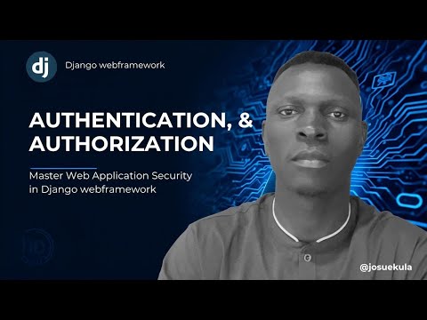 Authentication x Authorization in Django: Full course in-depth coding with real-world examples