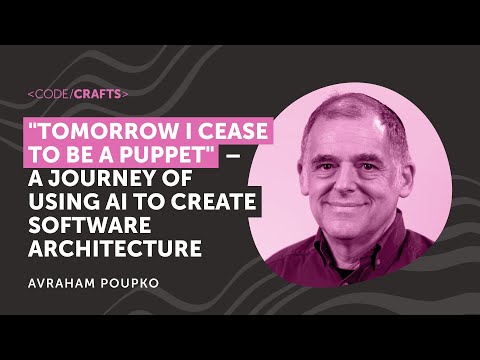 Tomorrow I Cease to Be a Puppet: Using AI to Create Software Architecture | Avraham Poupko