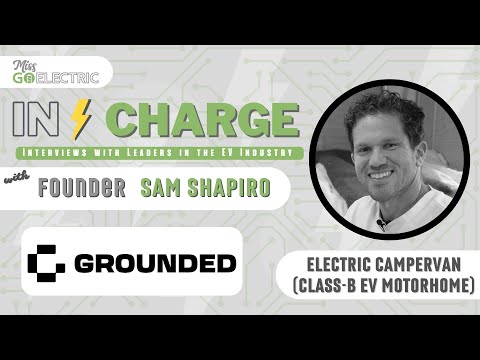 Grounded Electric RVs | IN CHARGE: CEO Sam Shapiro