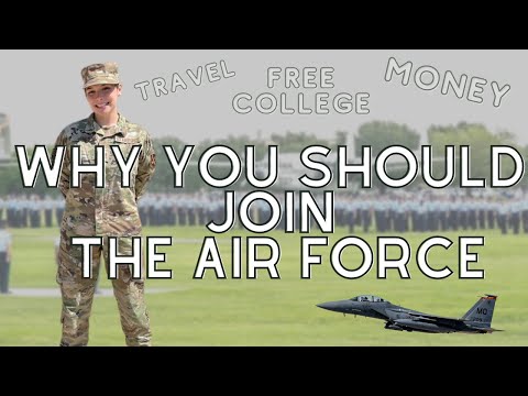 Why YOU Should JOIN the AIR FORCE