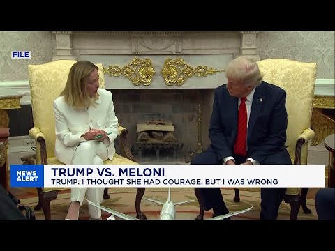 Trump turns on Meloni: 'I thought she had courage, but I was wrong'