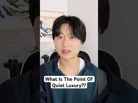 What Is The Point Of Quiet Luxury??