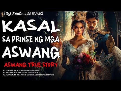 KASAL SA PRINSIPE NG MGA ASWANG  (Aswang True Story)