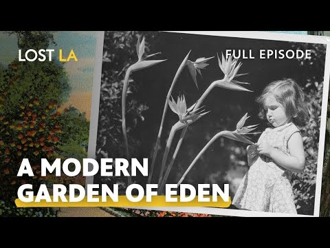 The Charm & Chaos of SoCal's Botanical Landscape | Lost LA | Season 8, Episode 4 | PBS SoCal