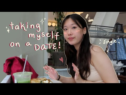 taking myself on a date... since i’m single af