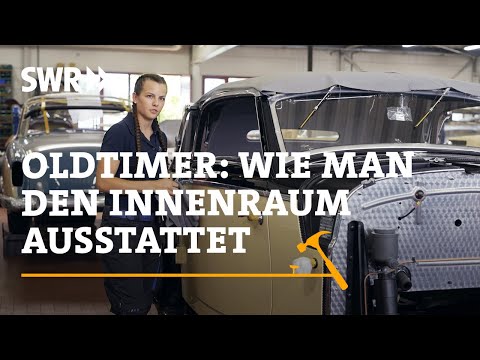 Classic car: How to equip the interior | SWR Handwerkskunst