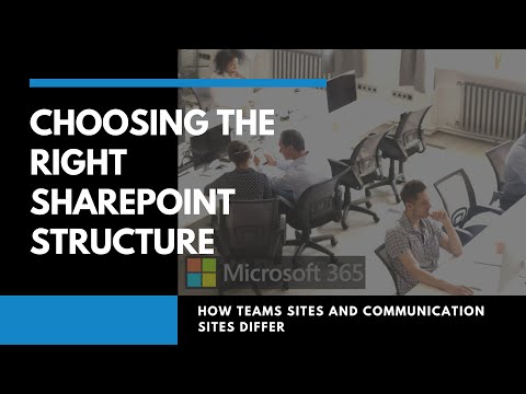 Choosing the Right SharePoint Structure | How Team Sites and Communication Sites Differ