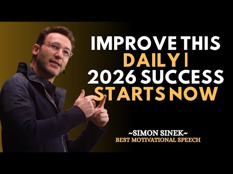 Things You Must Improve Daily to Succeed in 2026 | SIMON SINEK Motivational Speech #simonsinek