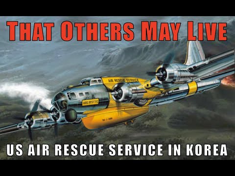 THAT OTHERS MAY LIVE: US Air Rescue Service In Korea