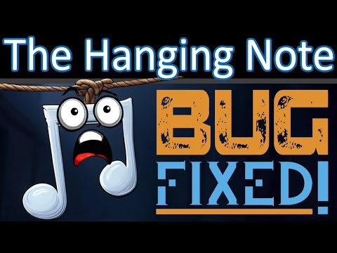 The Hanging Note Bug Fix Is HERE! (Part 2/2)