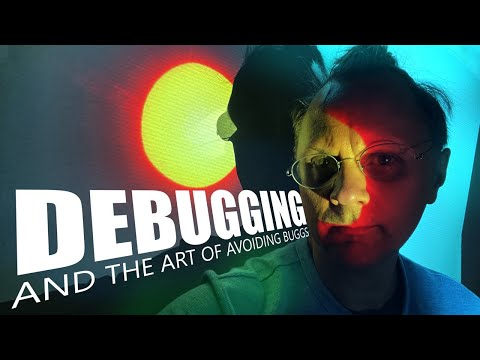 Debugging  and the art of avoiding bugs