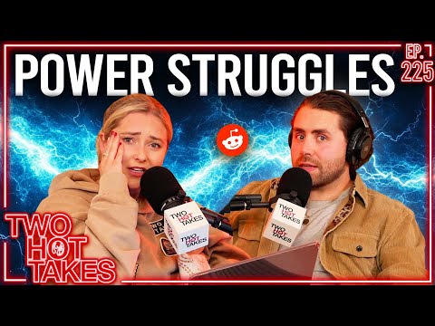 Power Struggles.. || Two Hot Takes Podcast || Reddit Stories