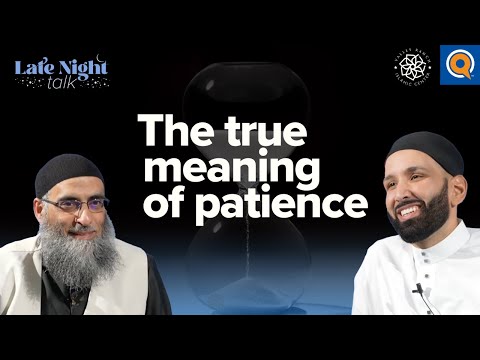 The True Meaning of Patience | Late Night Talk with Dr. Omar Suleiman and Sh. Yaser Birjas