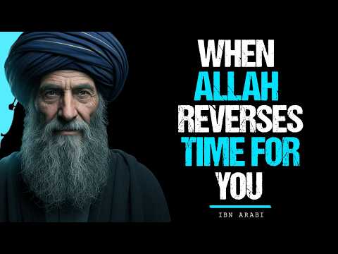 Ibn Arabi Revealed: When Allah Reverses Your Age
