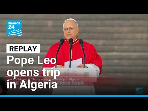 REPLAY: Pope Leo XIV delivers remarks as he opens trip in Algeria ⢠FRANCE 24 English