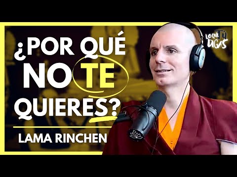 Deja De Maltratarte – Lama Rinchen Gyaltsen | Lo Que Tú Digas 256