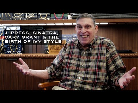 J. Press, Sinatra, Cary Grant & Ivy Style—A Interview with Richard E. Press