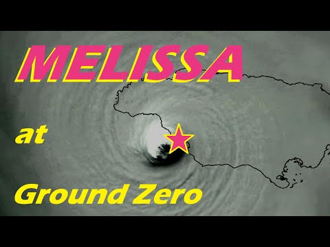 Hurricane MELISSA at Ground Zero (2025)