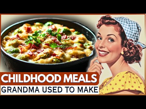 30 Forgotten Childhood Meals Grandma Used to Make