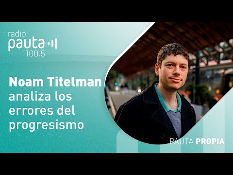 Noam Titelman y los errores cometidos por el progresismo