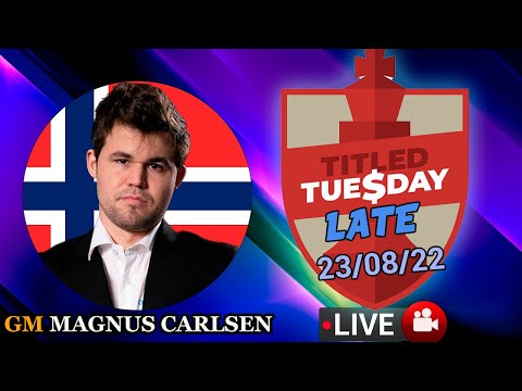 🔴 MAGNUS CARLSEN | Titled Tuesday LATE | 23/08/22 | chesscom