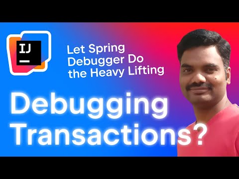 Debugging Transactions? Let Spring Debugger Do the Heavy Lifting