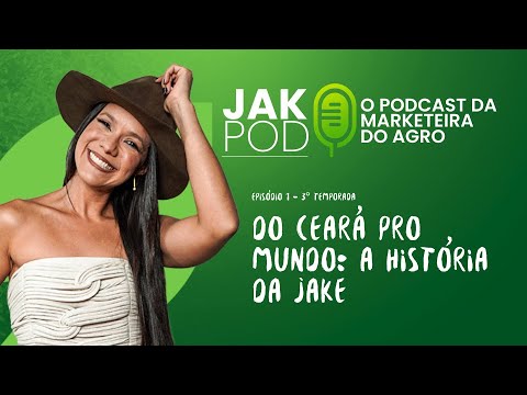 Do Ceará pro Mundo: a história da JAKE - JAKPOD 3° temporada