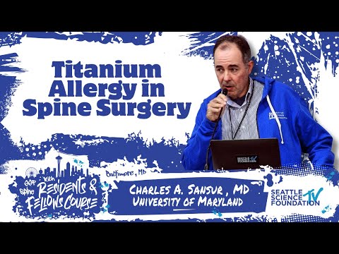 Titanium Allergy in Spine Surgery - Charles A. Sansur, M.D.