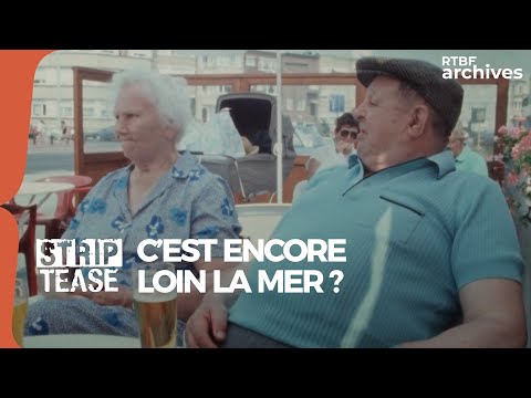 Strip-Tease : C'est encore loin la mer ? - RTBF Archives