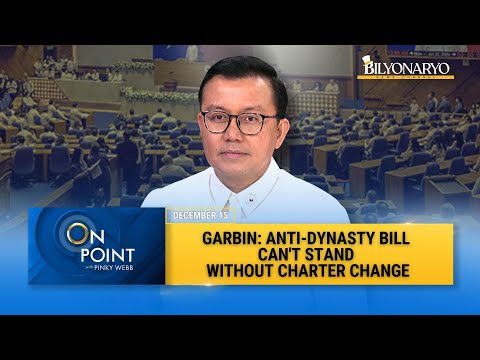 On Point: Rep. Alfredo Garbin: Anti-Dynasty Bill Requires Charter Change