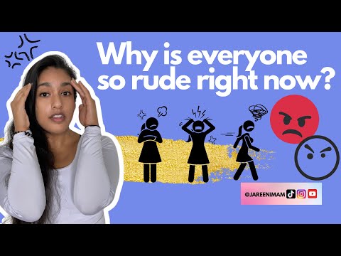Why is everyone so rude?