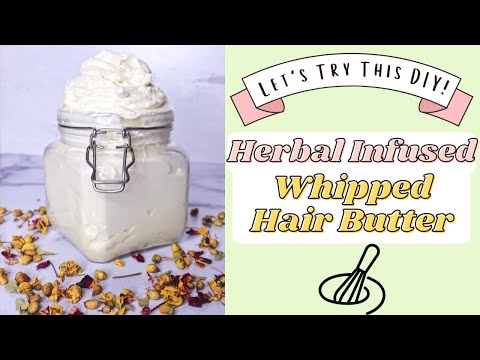 DIY |  Herbal Infused Whipped Hair Butter For Maximum Moisture and Hair Growth