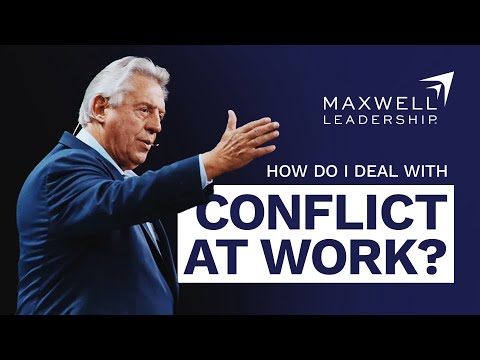 How To Deal With Conflict At Work | John Maxwell