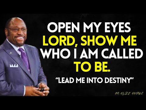 LORD, OPEN MY EYES , Show Me Who You’ve CALLED Me to BE, And Lead Me Into My True DESTINY | Dr Myles